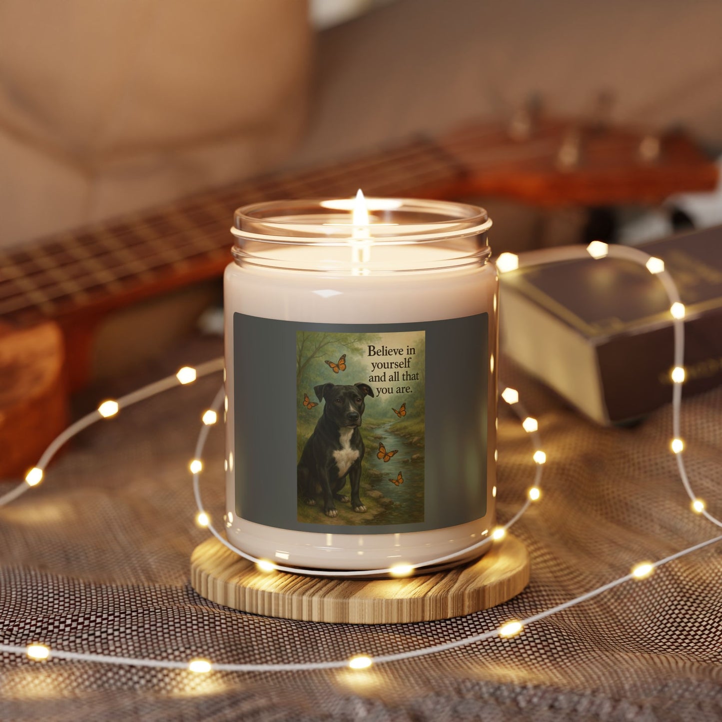 Believe in yourself ~ Scented Soy Candle ~ 9oz